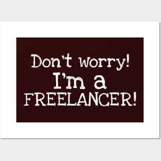 Don't Worry! I'm a Freelancer! Posters and Art